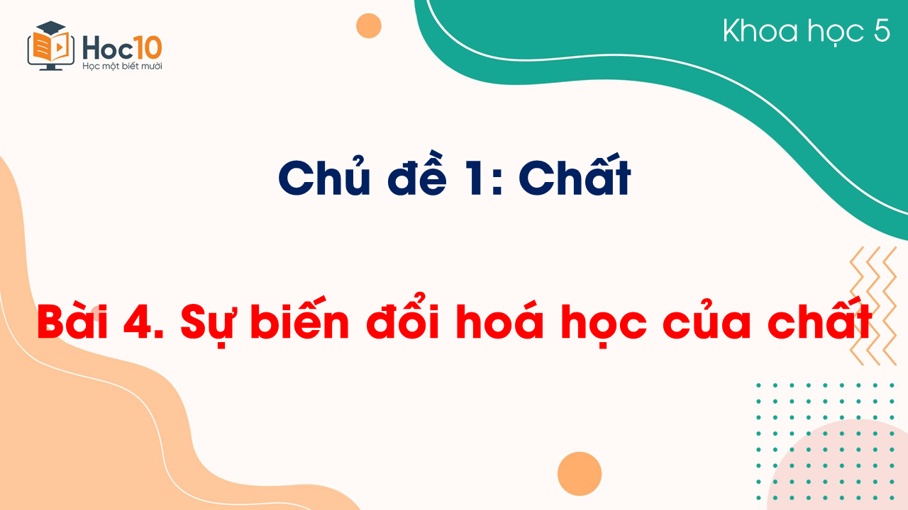 Bài 4 Sự biến đổi hoá học của chất